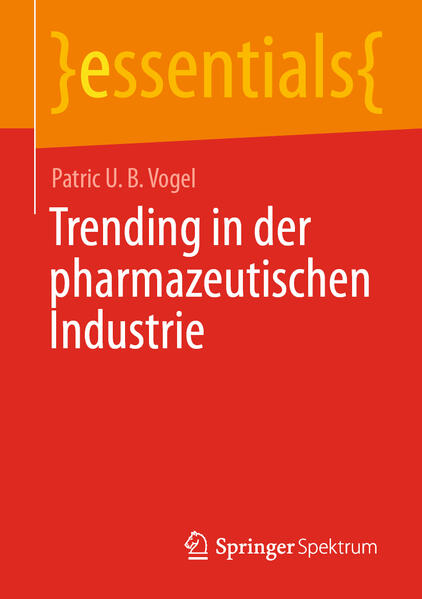 Produktbild: Trending in der pharmazeutischen Industrie | Patric U. B. Vogel