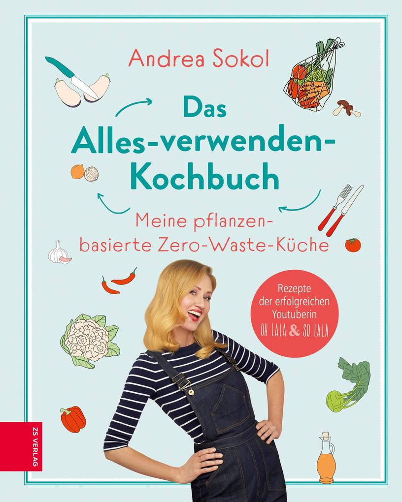 Produktbild: Das Alles-verwenden-Kochbuch | Andrea Sokol
