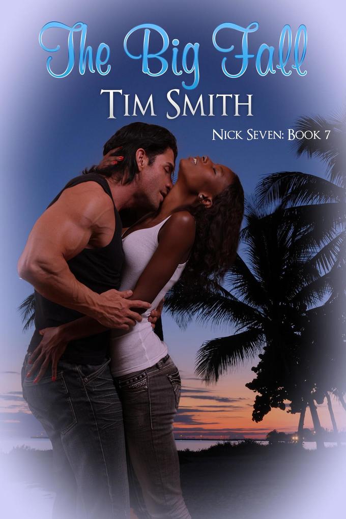 Produktbild: The Big Fall (Nick Seven, #7) | Tim Smith