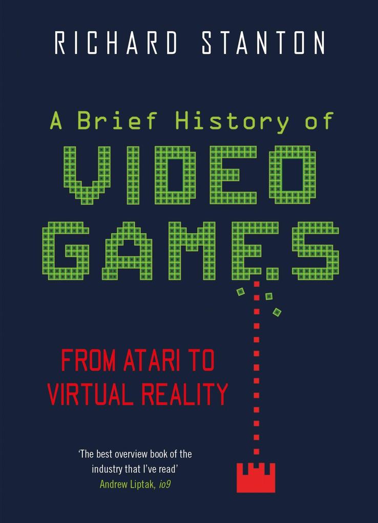 Produktbild: A Brief History Of Video Games | Rich Stanton