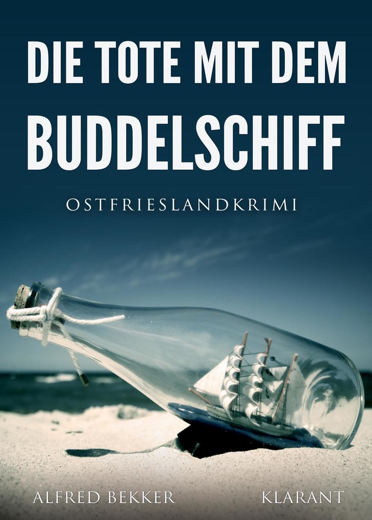 Produktbild: Die Tote mit dem Buddelschiff. Ostfrieslandkrimi | Alfred Bekker