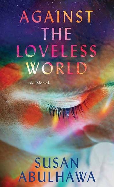 Produktbild: Against the Loveless World | Susan Abulhawa