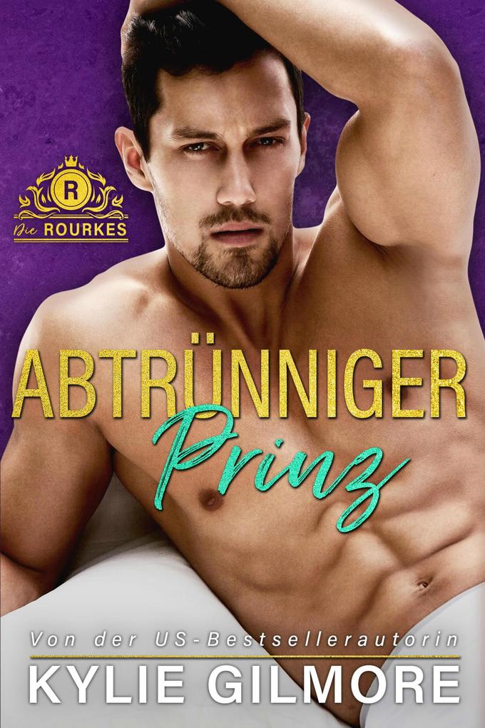 Produktbild: Abtrünniger Prinz (Die Rourkes aus New York 1) | Kylie Gilmore