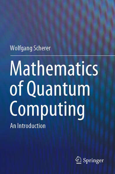 Produktbild: Mathematics of Quantum Computing | Wolfgang Scherer