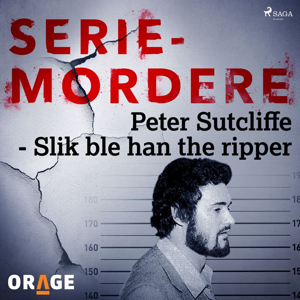 Produktbild: Peter Sutcliffe - Slik ble han the ripper | Orage