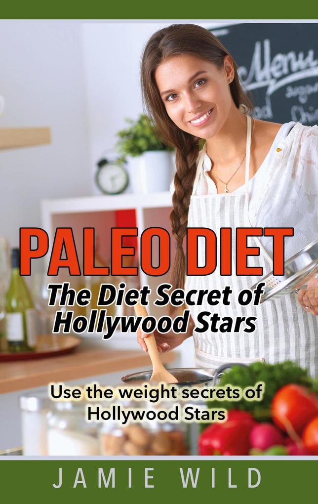Paleo Diet - The Diet Secret of Hollywood Stars als eBook epub