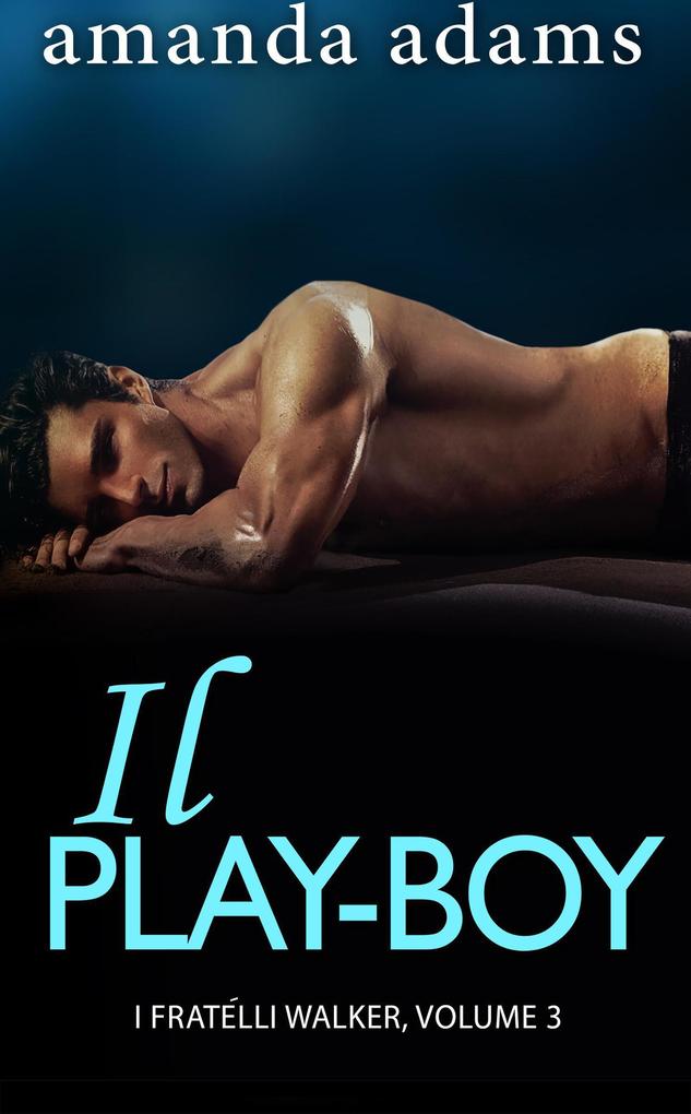 Produktbild: Il Playboy (I Fratelli Walker, #3) | Amanda Adams