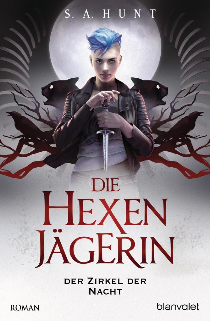 Produktbild: Die Hexenjägerin - Der Zirkel der Nacht | S. A. Hunt
