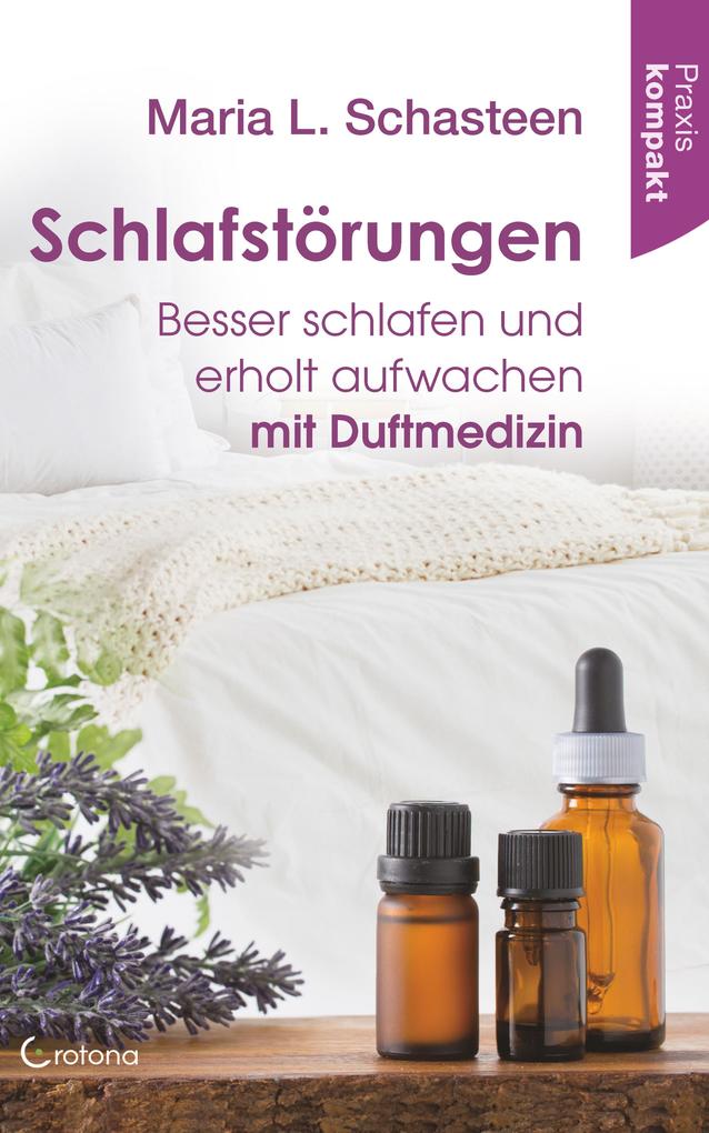 Produktbild: Schlafstörungen: Besser schlafen und erholt aufwachen mit Duftmedizin | Maria L. Schasteen