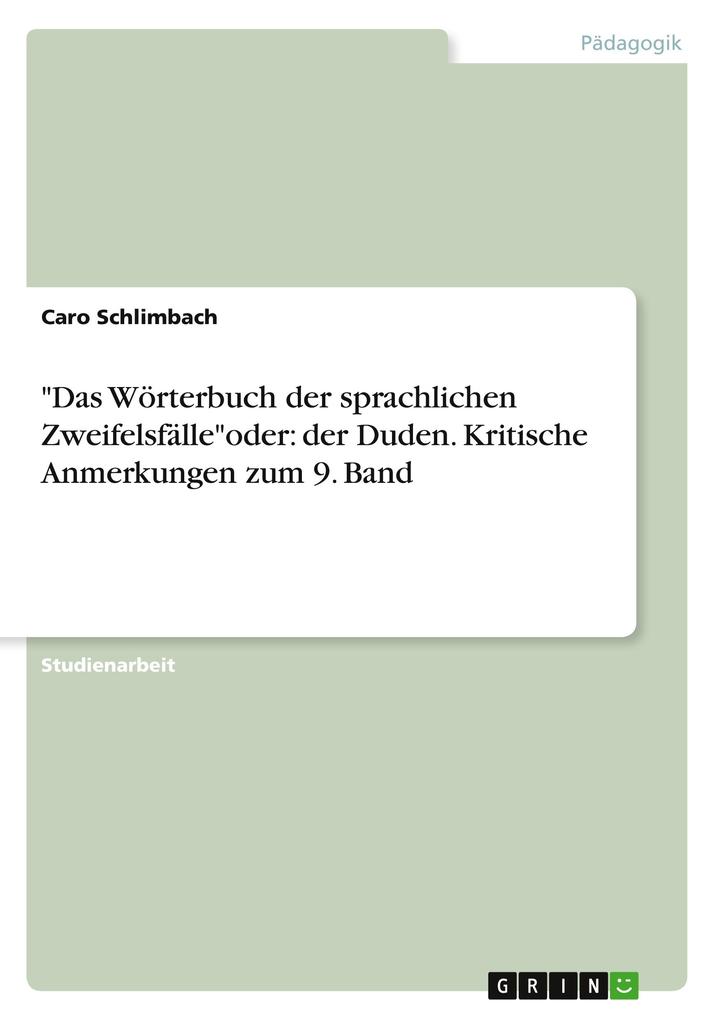 Produktbild: "Das Wörterbuch der sprachlichen Zweifelsfälle"oder: der Duden. Kritische Anmerkungen zum 9. Band | Caro Schlimbach