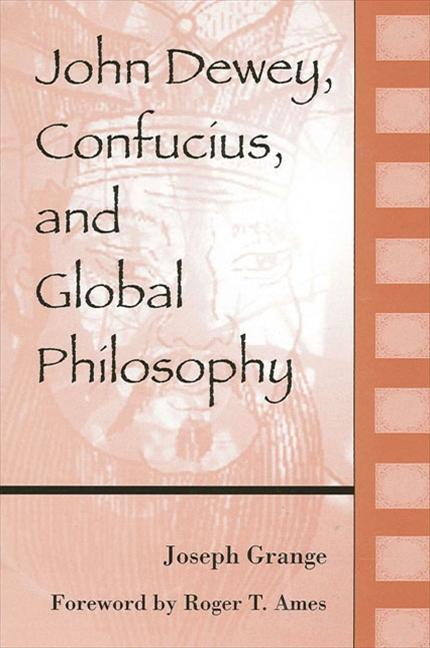 Produktbild: John Dewey, Confucius, and Global Philosophy | Joseph Grange