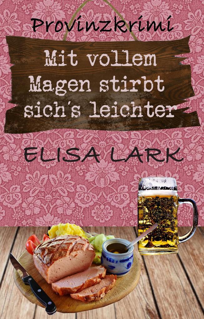 Produktbild: Mit vollem Magen stirbt sichs leichter | Elisa Lark