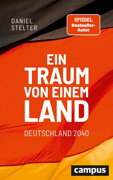 Ein Traum von einem Land: Deutschland 2040 als Buch (gebunden)