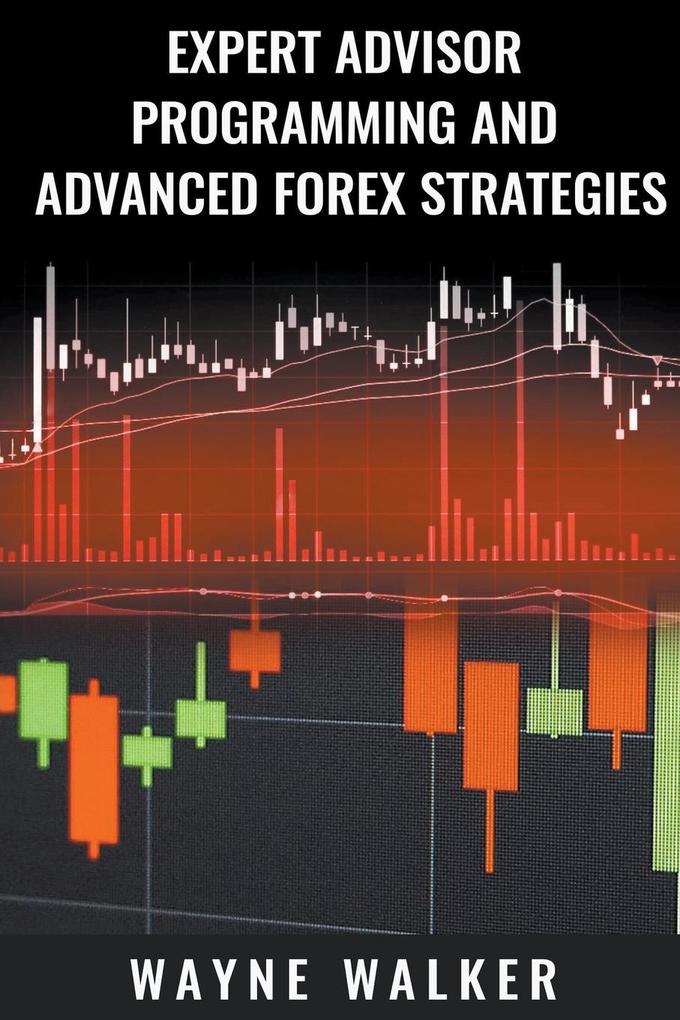 Produktbild: Expert Advisor Programming and Advanced Forex Strategies | Wayne Walker