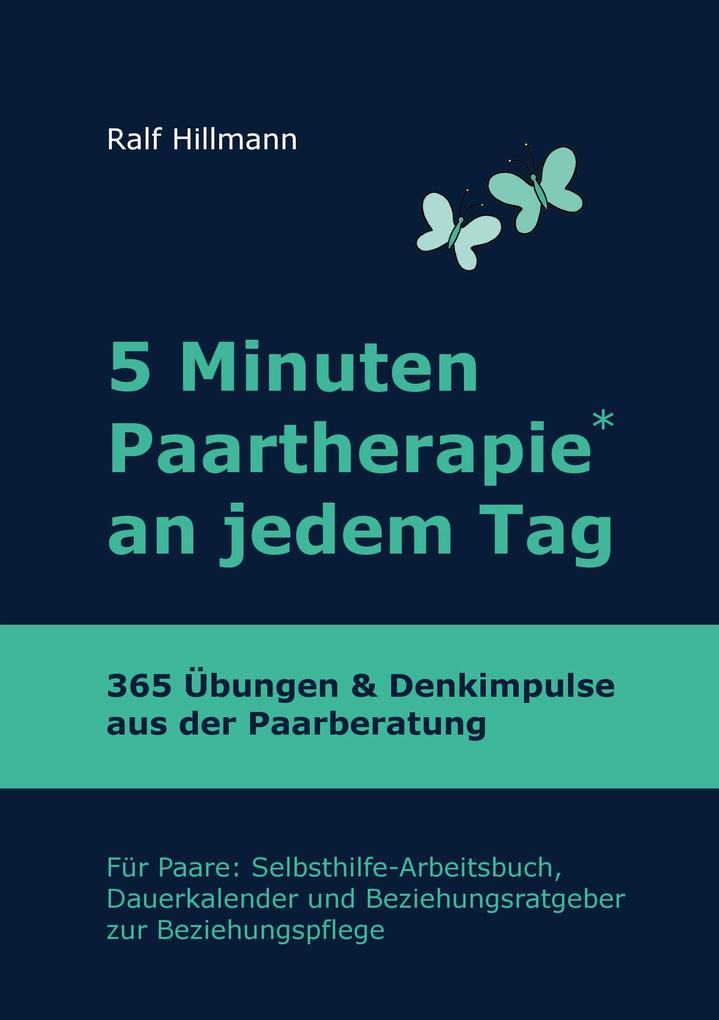 Produktbild: 5 Minuten Paartherapie an jedem Tag - 365 Übungen und Denkimpulse aus der Paarberatung | Ralf Hillmann