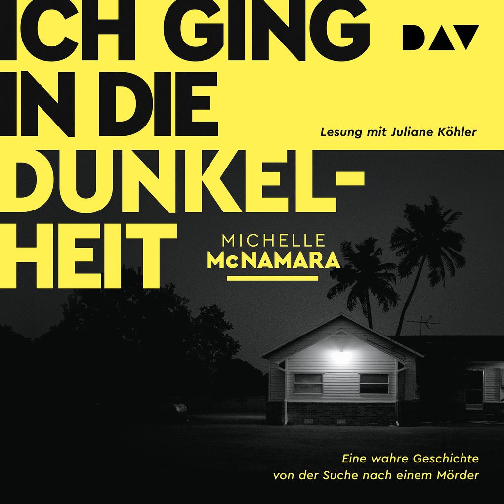 Produktbild: Ich ging in die Dunkelheit. Eine wahre Geschichte von der Suche nach einem Mörder | Michelle McNamara
