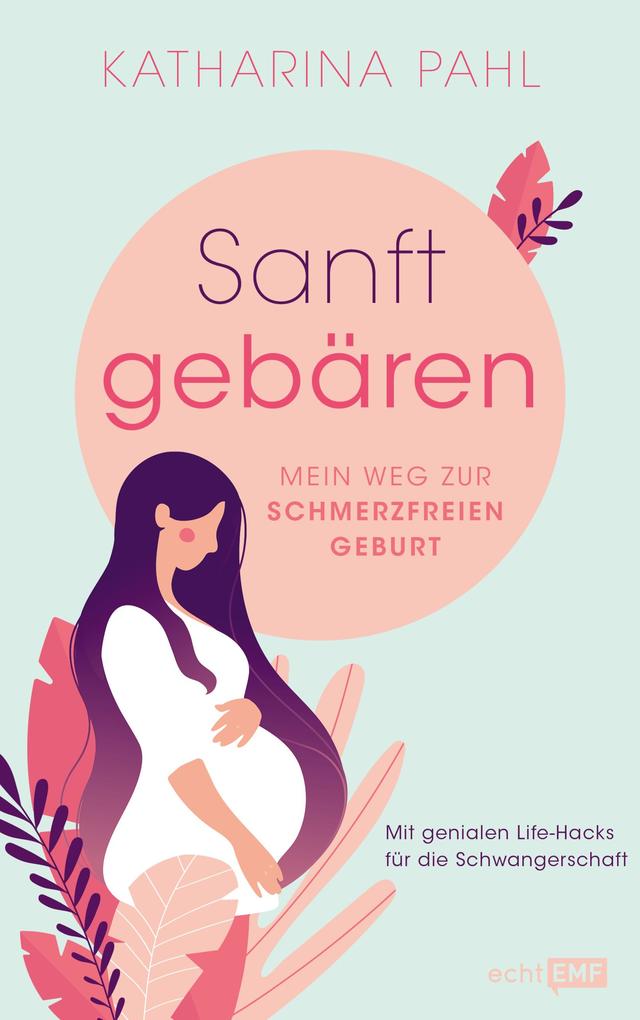 Produktbild: Sanft gebären: Mein Weg zur schmerzfreien Geburt | Katharina Pahl