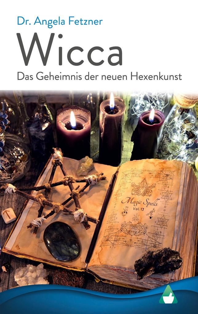 Produktbild: Wicca - Das Geheimnis der neuen Hexenkunst | Angela Fetzner