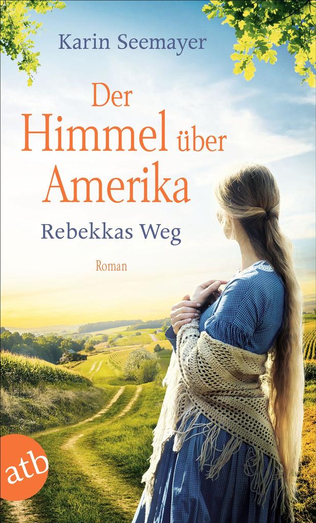 Produktbild: Der Himmel über Amerika - Rebekkas Weg | Karin Seemayer