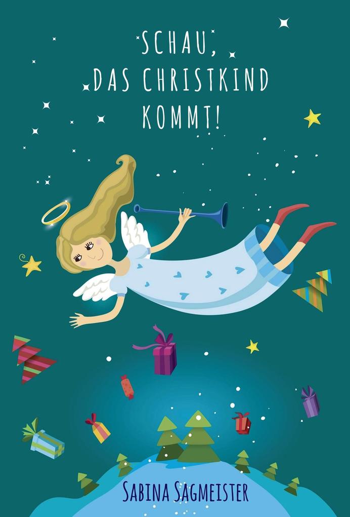 Produktbild: Schau, das Christkind kommt! | Sabina Sagmeister