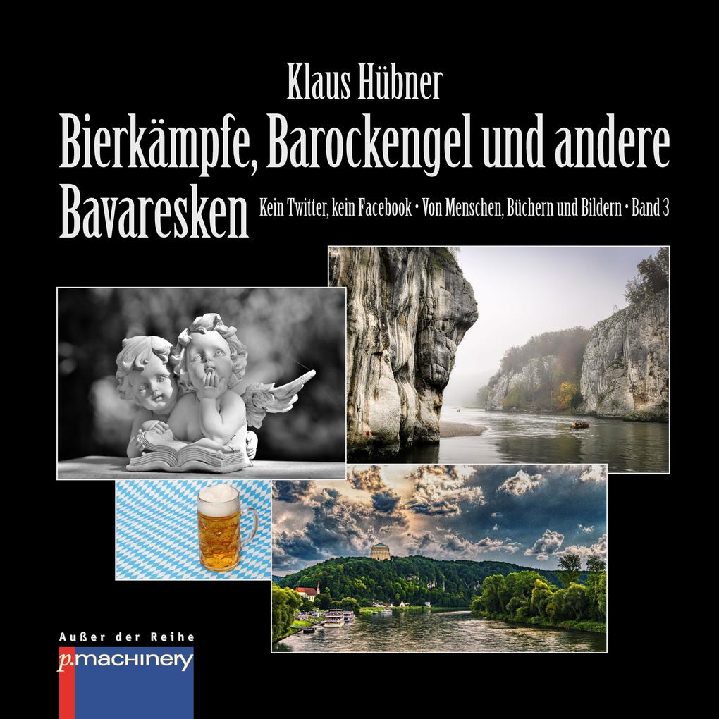 Produktbild: BIERKÄMPFE, BAROCKENGEL UND ANDERE BAVARESKEN | Klaus Hübner