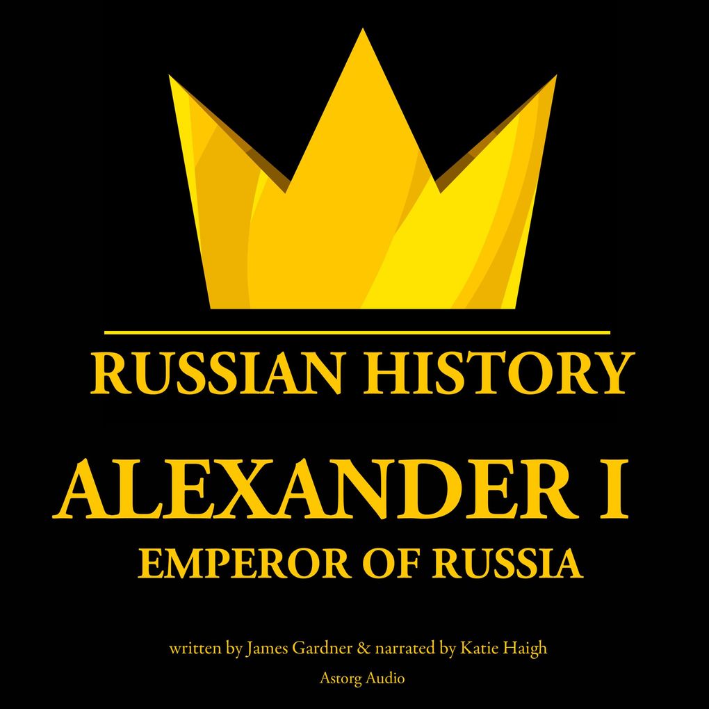 Produktbild: Alexander Ist, Emperor of Russia | James Gardner