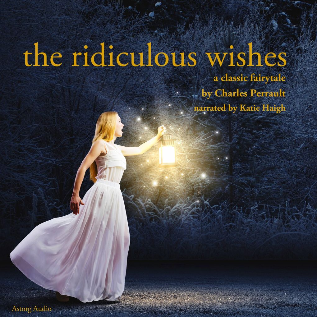 Produktbild: The Ridiculous Wishes, a fairytale | Charles Perrault