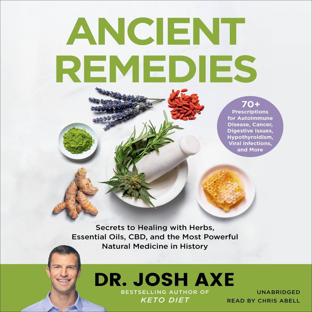 Produktbild: Ancient Remedies: Secrets to Healing with Herbs, Essential Oils, Cbd, and the Most Powerful Natural Medicine in History | Josh Axe