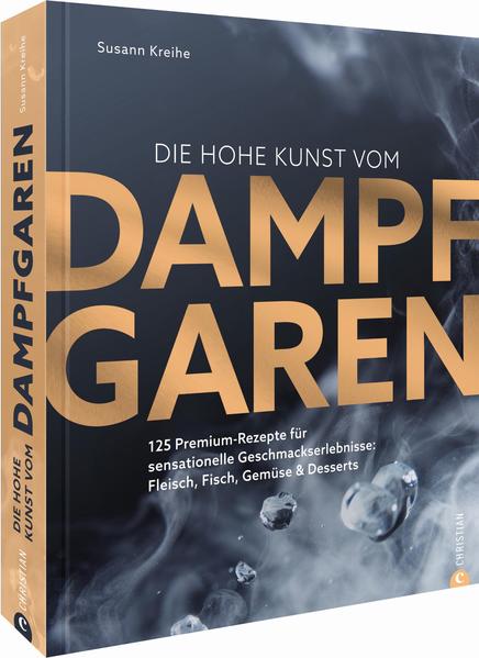 Produktbild: Die hohe Kunst vom Dampfgaren | Susann Kreihe