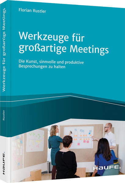 Produktbild: Werkzeuge für großartige Meetings | Florian Rustler