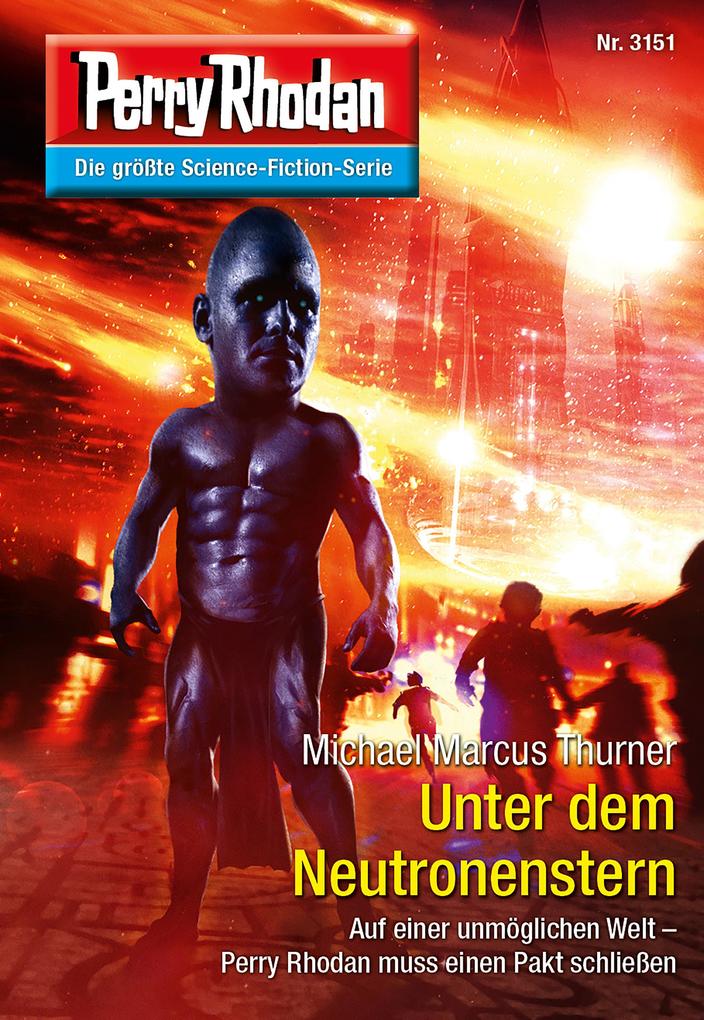 Produktbild: Perry Rhodan 3151: Unter dem Neutronenstern | Michael Marcus Thurner