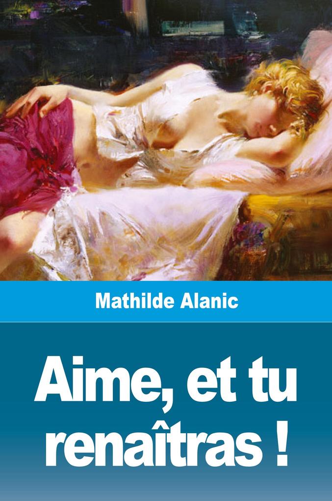 Produktbild: Aime, et tu renaîtras ! | Mathilde Alanic