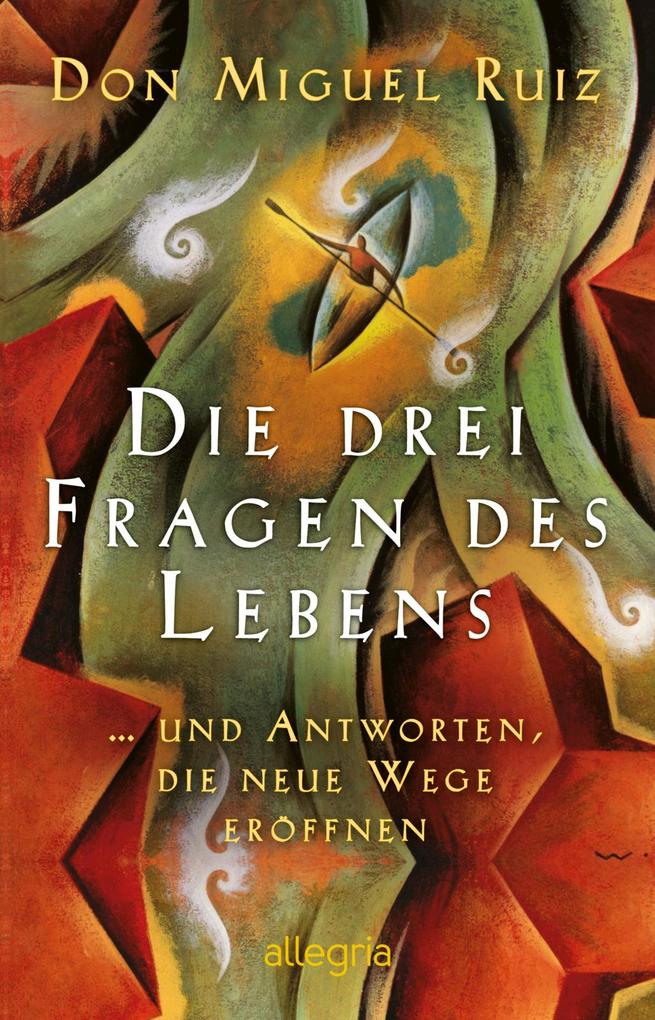 Weitere Ansicht: Die drei Fragen des Lebens | Don Miguel Ruiz