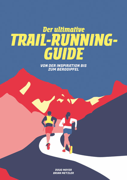 Produktbild: Der Ultimative Trail-Running-Guide | Doug Mayer, Brian Metzler