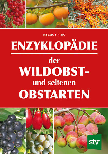 Produktbild: Enzyklopädie der Wildobst- und seltenen Obstarten | Helmut Pirc