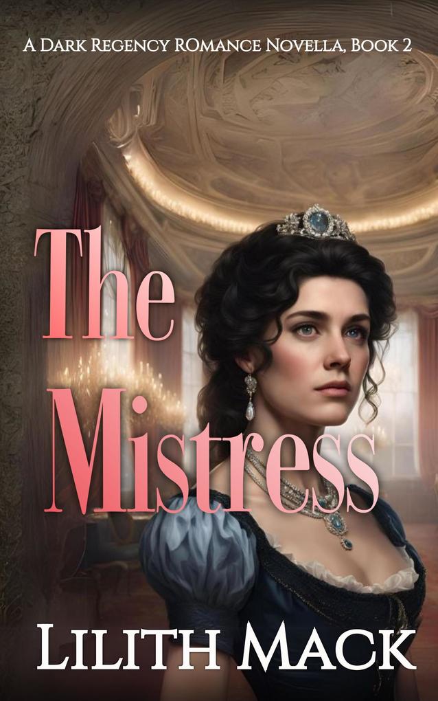 Produktbild: The Mistress: A Dark Regency Romance (The Master and Marguerite, #2) | Lilith Mack