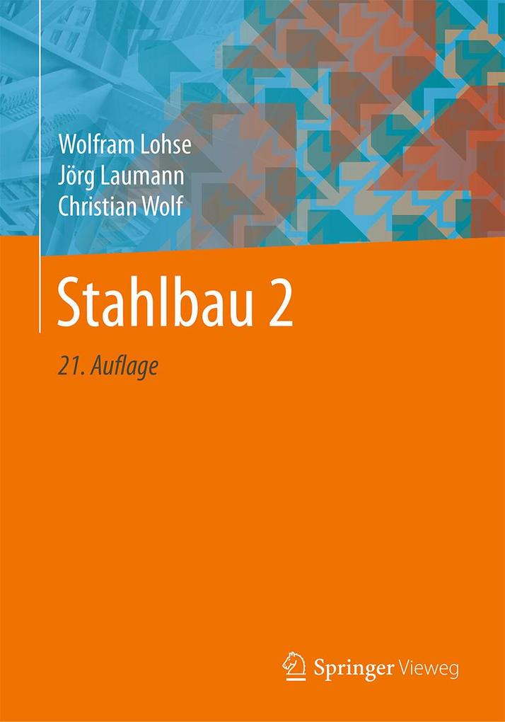 Produktbild: Stahlbau 2 | Wolfram Lohse, Jörg Laumann, Christian Wolf