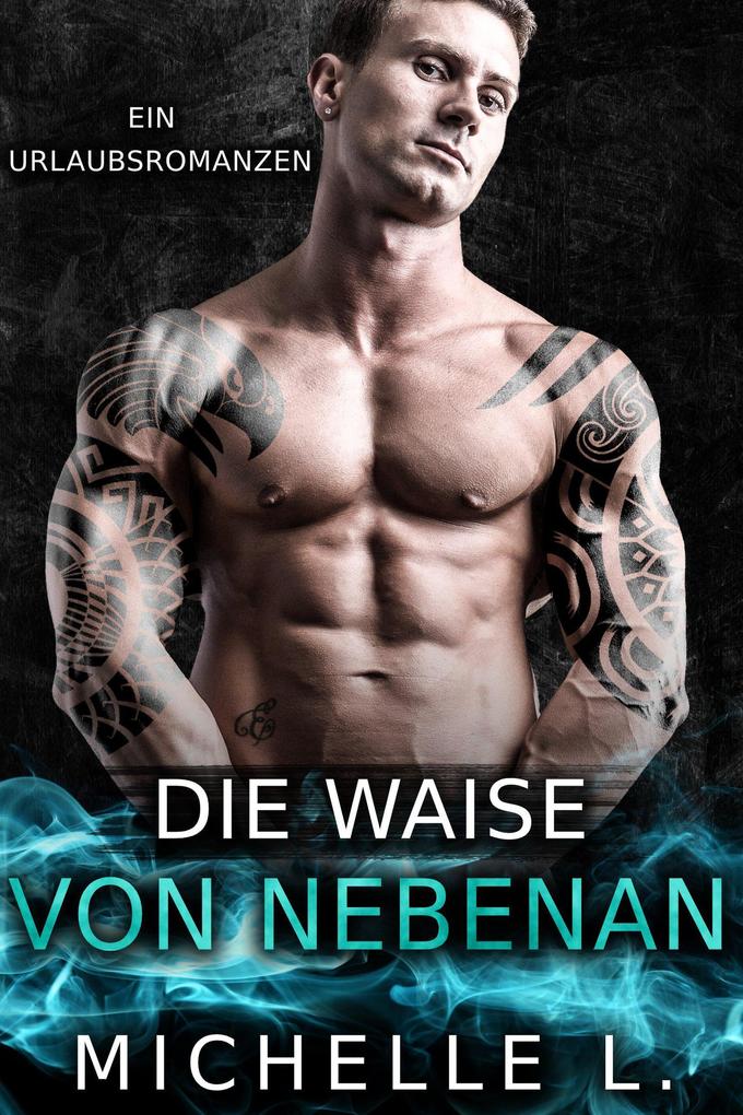 Produktbild: Die Waise von nebenan: Ein Urlaubsromanzen | Michelle L.
