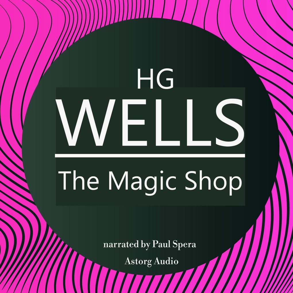 Produktbild: HG Wells : The Magic Shop | HG Wells