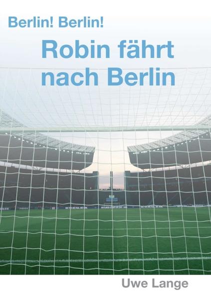 Produktbild: Berlin! Berlin! Robin fährt nach Berlin | Uwe Lange