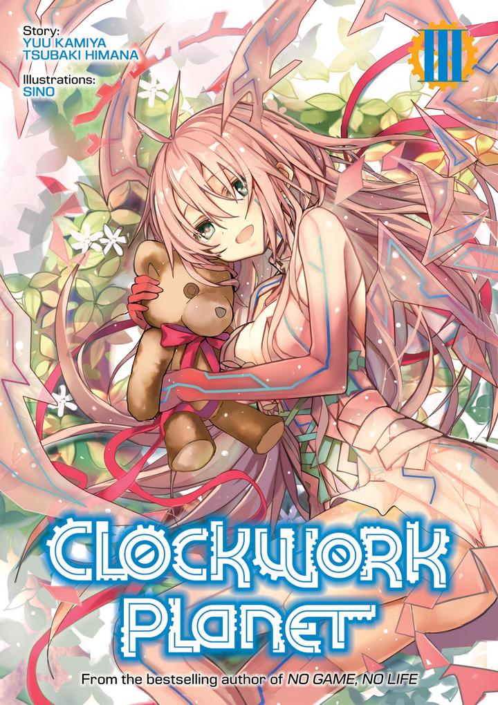 Produktbild: Clockwork Planet: Volume 3 | Tsubaki Himana, Yuu Kamiya