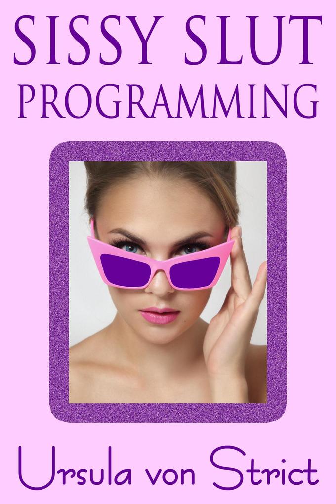 Produktbild: Sissy Slut Programming (Boys in Heels) | Ursula von Strict