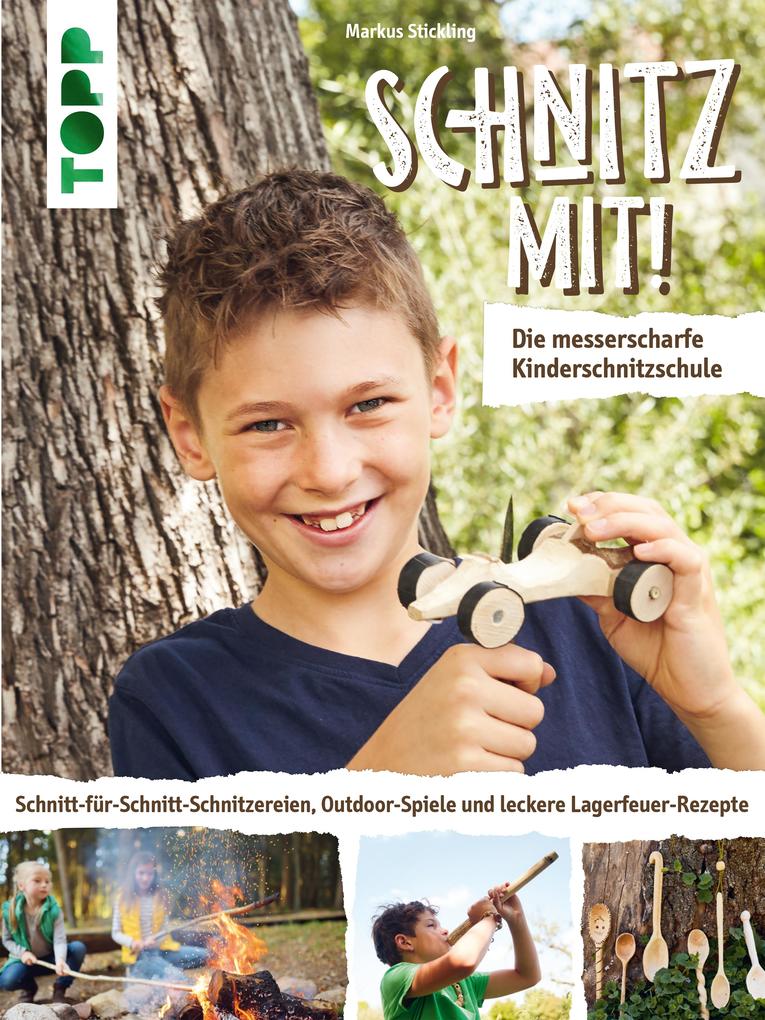 Produktbild: Schnitz mit! Die messerscharfe Kinderschnitzschule | Markus Stickling