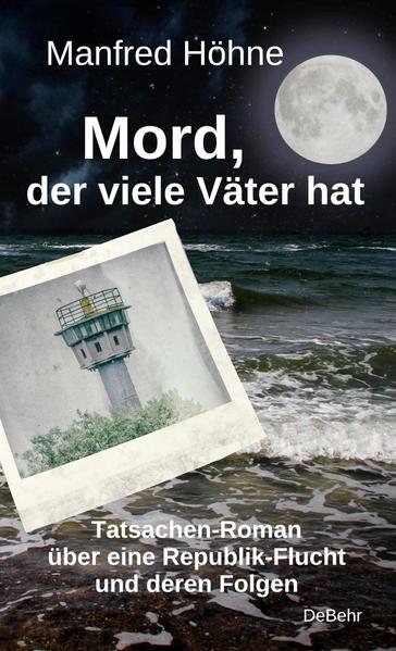 Produktbild: Mord, der viele Väter hatte - Tatsachen-Roman über eine Republik-Flucht und deren Folgen | Manfred Höhne