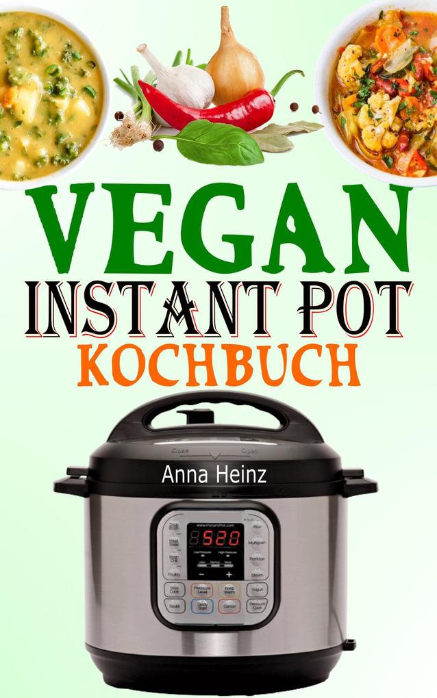 Produktbild: Vegan Instant Pot Kochbuch | Anna Heinz
