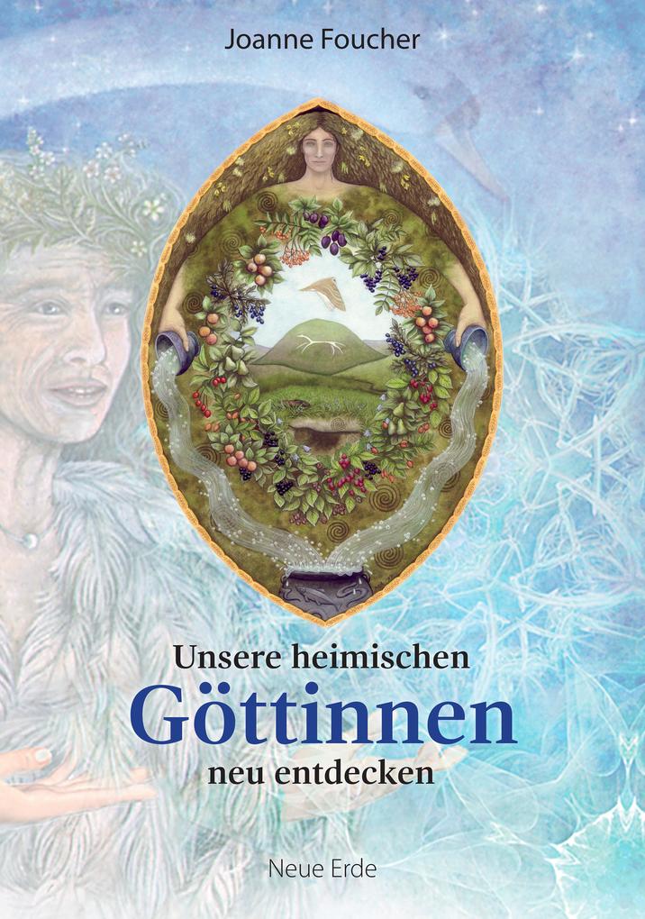 Produktbild: Unsere heimischen Göttinnen neu entdecken | Joanne Foucher
