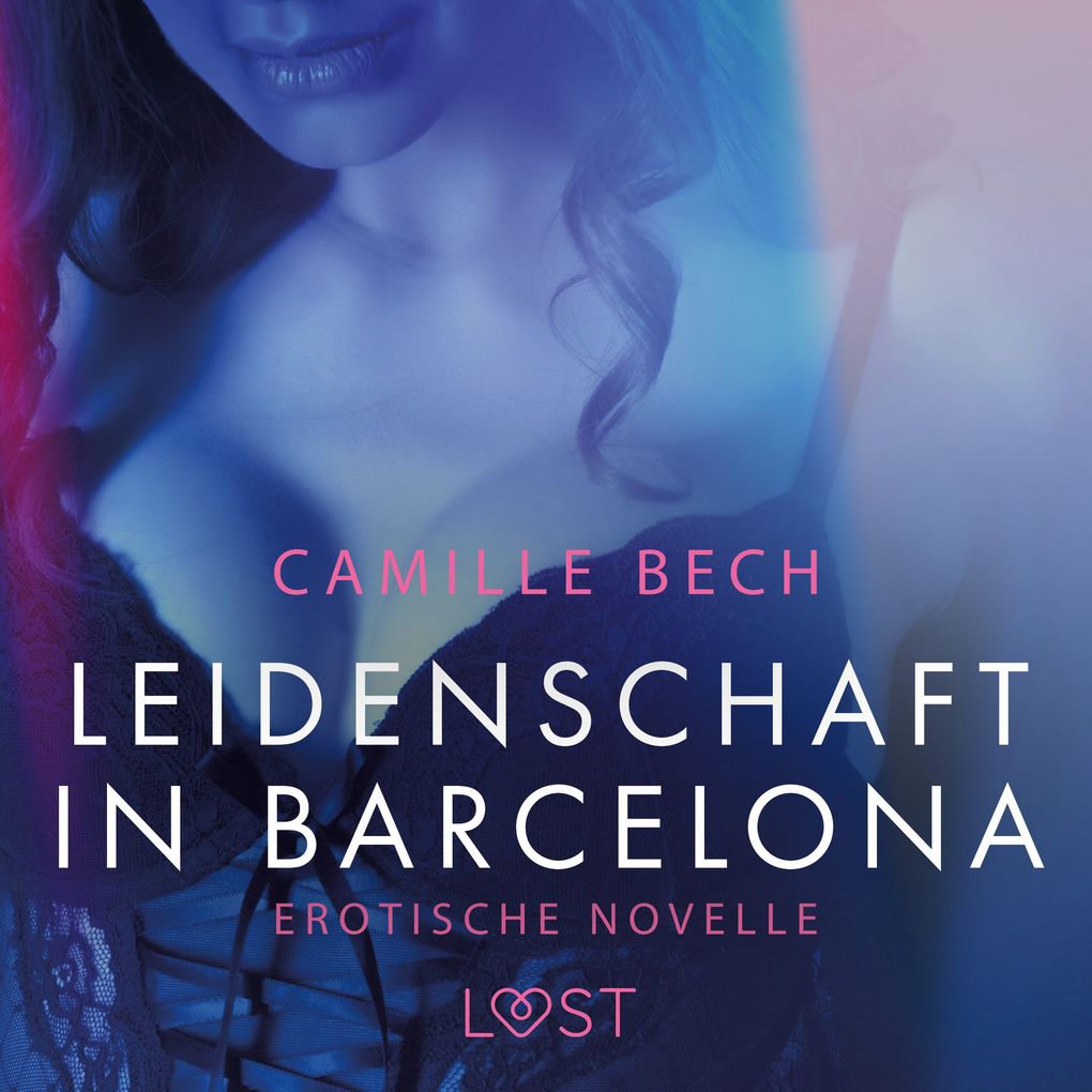 Produktbild: Leidenschaft in Barcelona: Erotische Novelle | Camille Bech