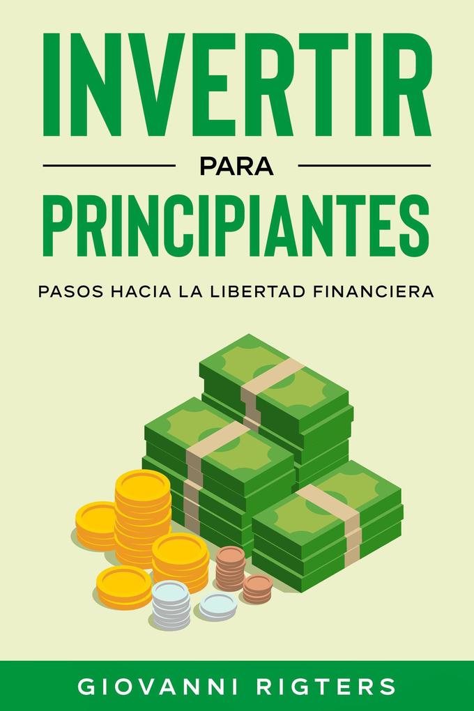 Produktbild: Invertir para principiantes: Pasos hacia la libertad financiera | Giovanni Rigters