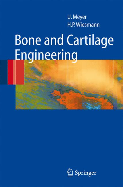 Weitere Ansicht: Bone and Cartilage Engineering | Ulrich Meyer, Hans Peter Wiesmann