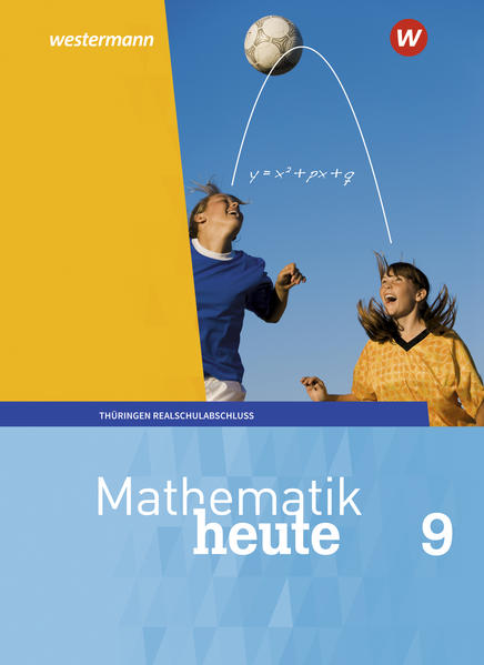 Produktbild: Mathematik heute 9. Schulbuch Realschulbildungsgang. Für Thüringen | Christine Fiedler, Sylvia Günther, Edeltraud Reiche, Jörg Triebel, Ulrich Wenzel